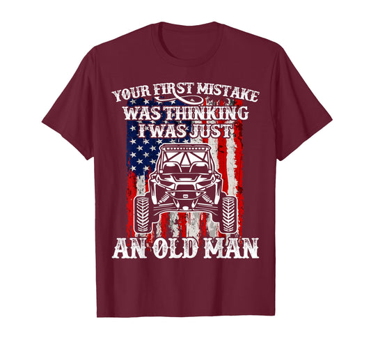 SXS UTV Your First Mistake Was Thinking I Just An Old Man T-Shirt