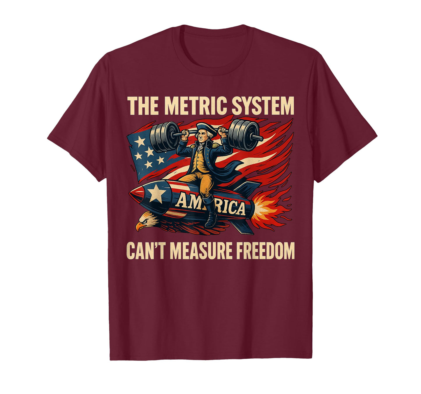 The Metric System Can't Measure Freedom Funny 4th of July T-Shirt