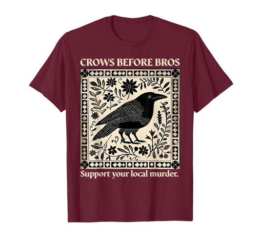 Crows Before Bros Support Your Local Murder Spooky Halloween T-Shirt