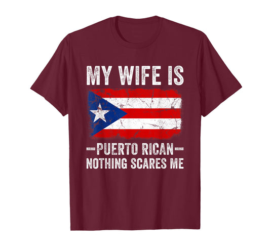 My Wife is Puerto Rican Nothing Scares Me Funny Husband T-Shirt