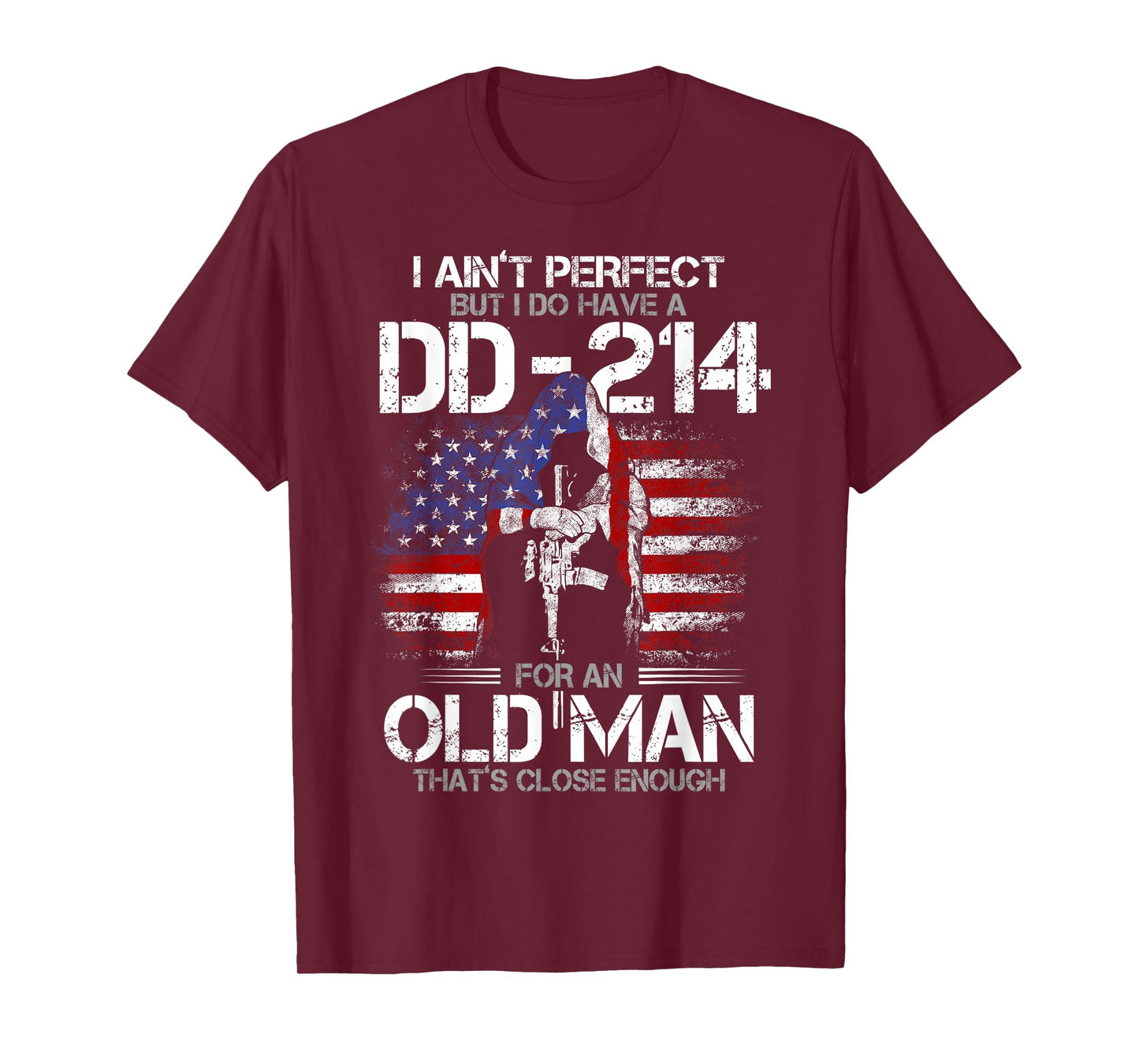 I Ain't Perfect but I Do Have A DD-214 for an Old Man T-Shirt