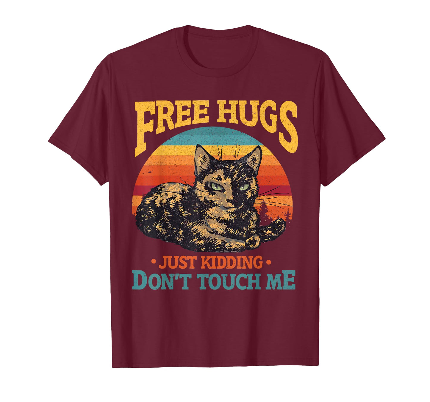 Free Tortoiseshell Cat Hugs Just Kidding Dont Touch Me T-Shirt