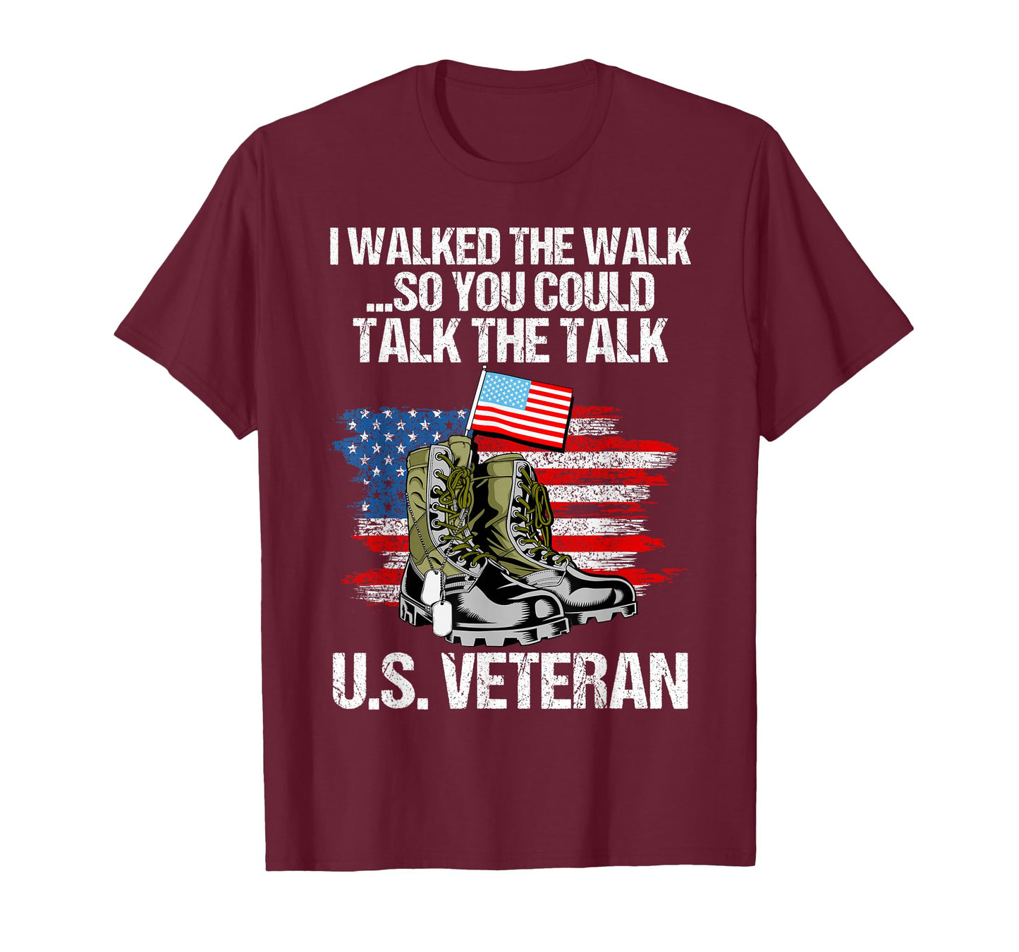 I Walked The Walk So You Could Talk The Talk U.S. Veteran T-Shirt