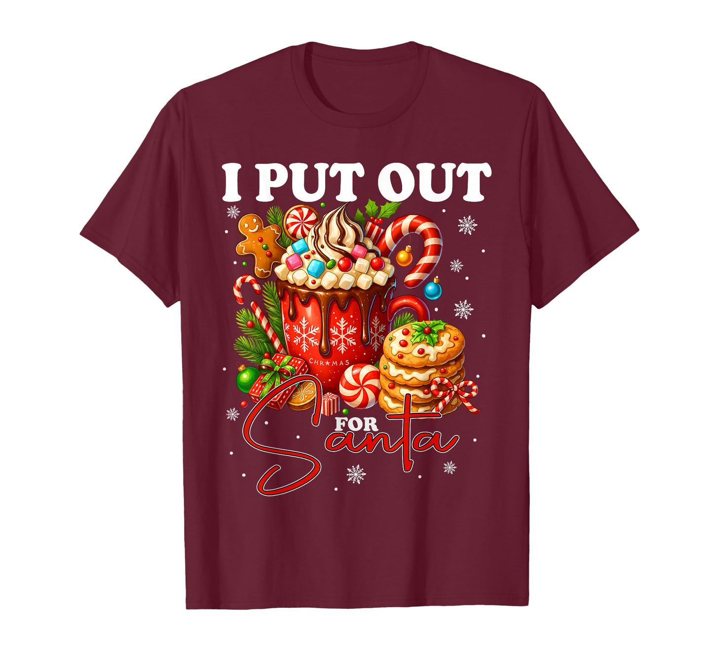 Christmas I Put Out for Santa Funny Cookies Cocoa Xmas T-Shirt
