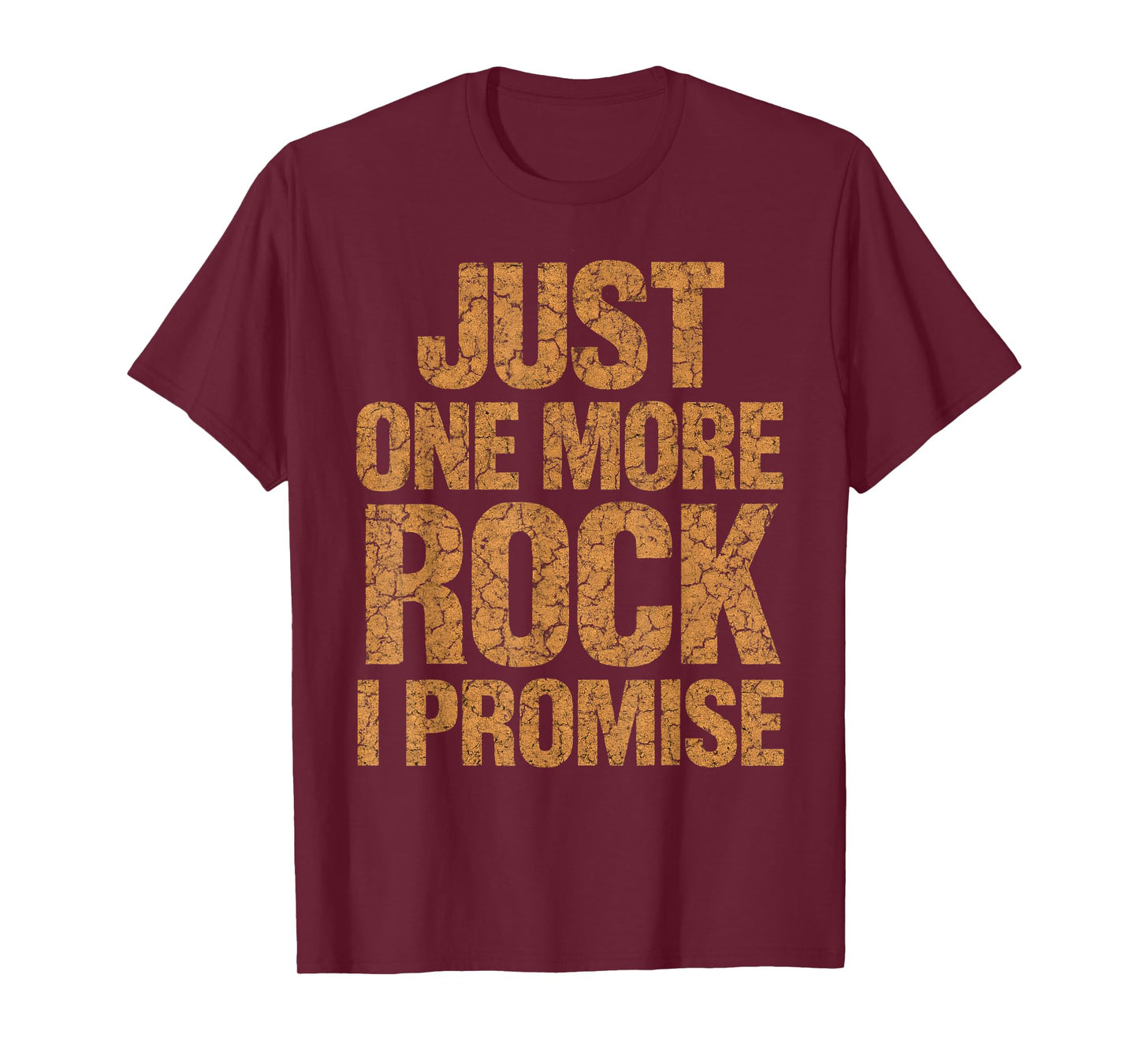 Just One More Rock I Promise Geologist Stone Collector Funny T-Shirt