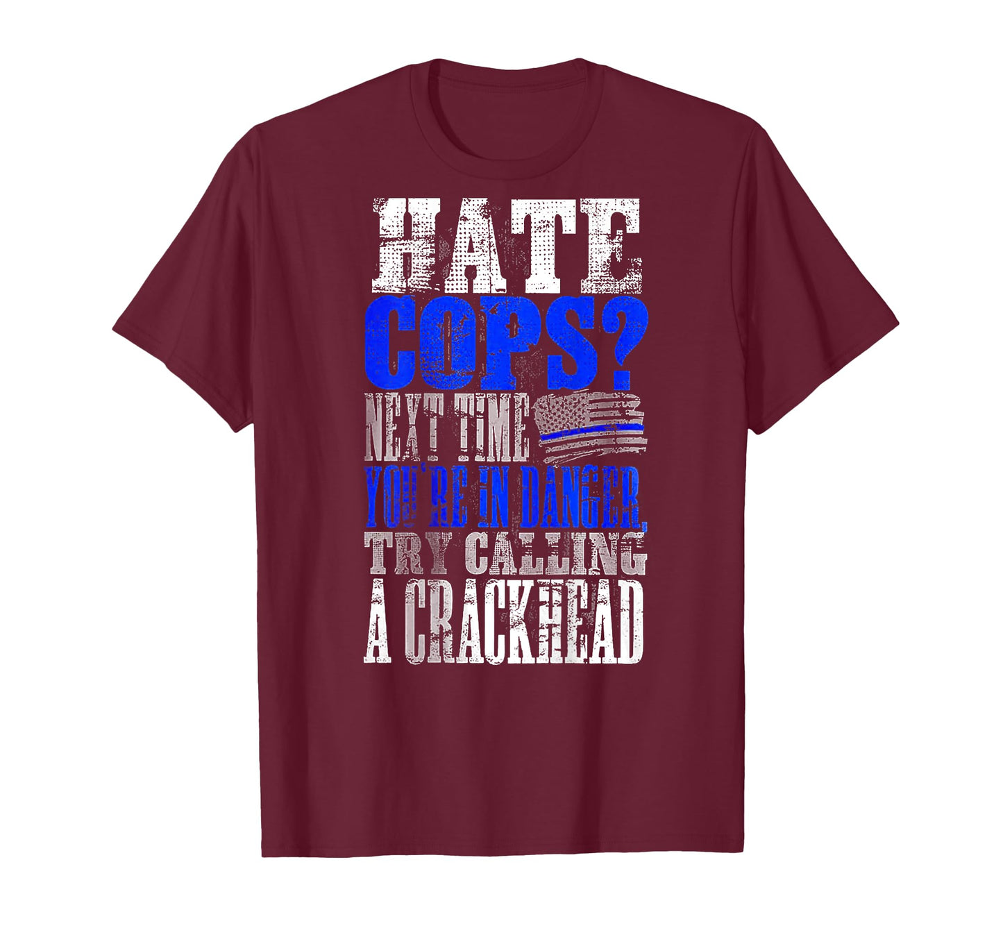 Hate Cops Call a Crackhead (on back) T-Shirt