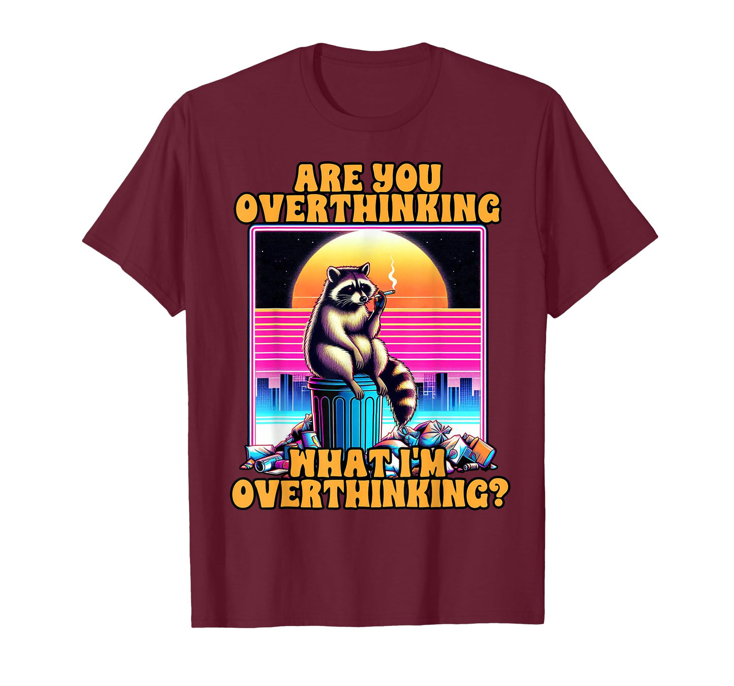 Anxiety Racoon Are You Overthinking What I'm Overthinking T-Shirt