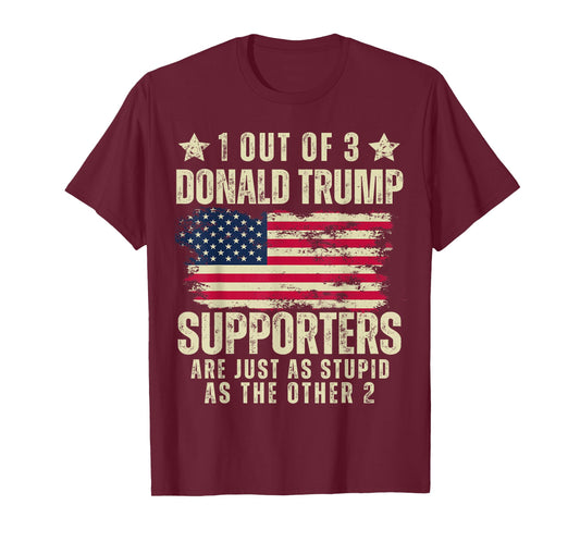 Funny American Voters United States Patriots 2024 1 Out Of 3 Donald Trump Supporters As Stupid As The Other 2 T-Shirt, Small
