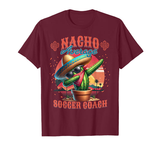 Nacho Average Soccer Coach Funny Instructor Trainer T-Shirt