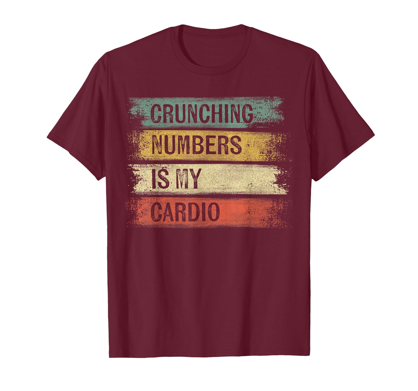Accountant Gifts Crunching Numbers is My Cardio Accounting T-Shirt Small