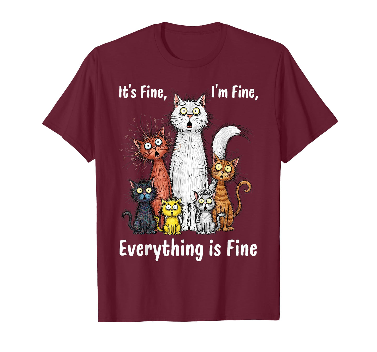 I'm Fine It's Fine Everything is Fine Funny Cats T-Shirt