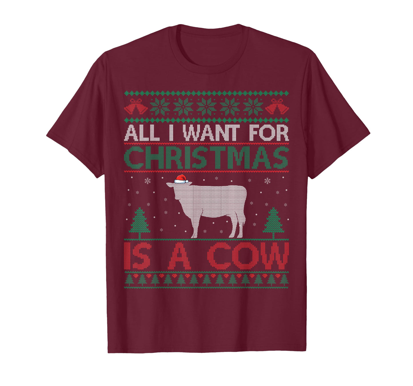 All I Want for Christmas is a Cow - Cow Lover Ugly Christmas T-Shirt