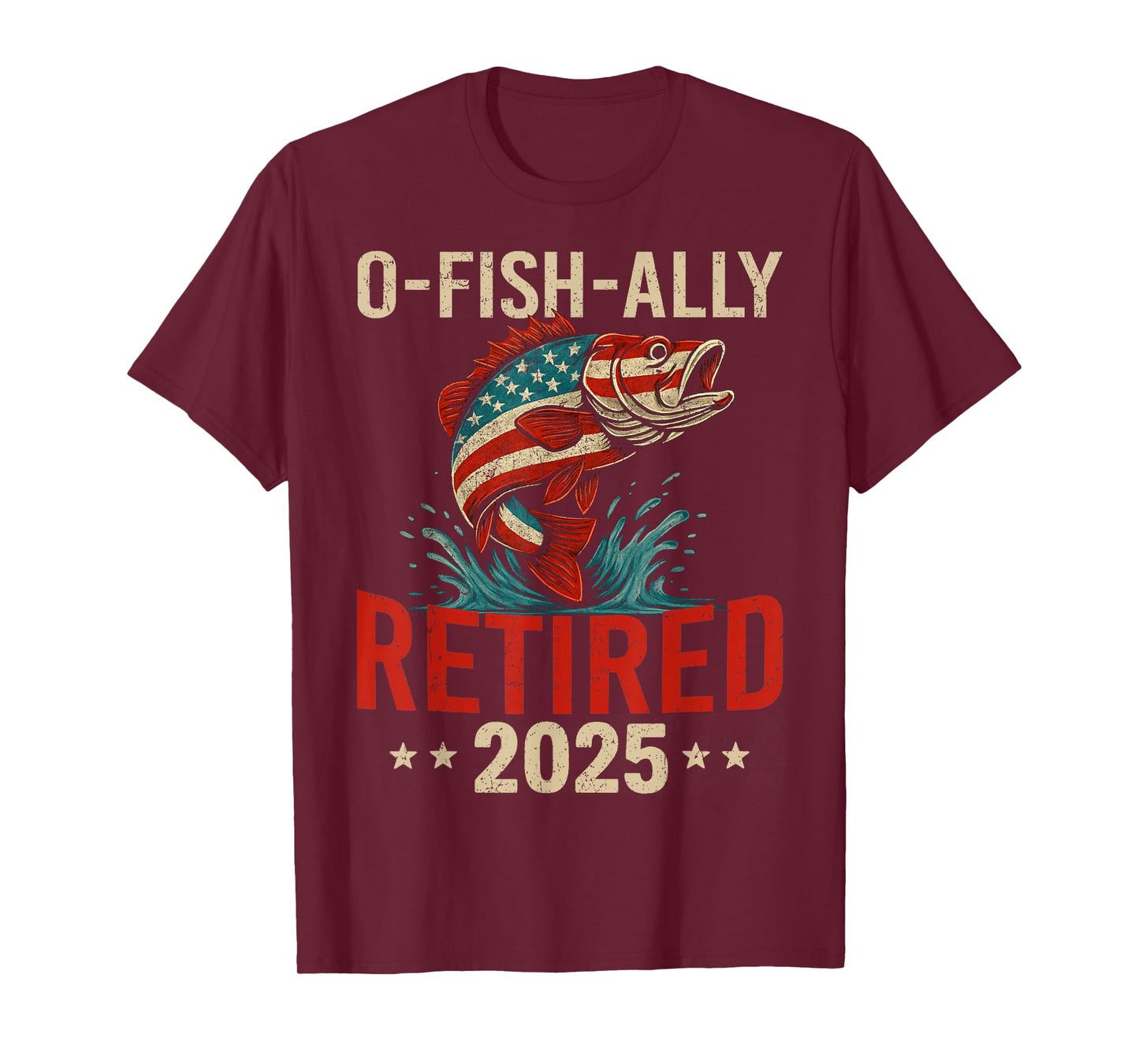 O-Fish-Ally Retired 2025 Fisherman Retirement Men Fishing T-Shirt