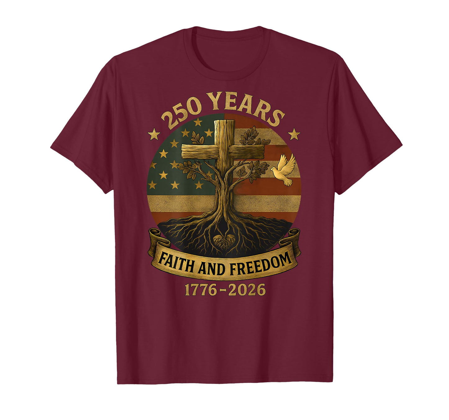 On Back Flag Cross 250 Years Faith and Freedom 1776-2026 T-Shirt