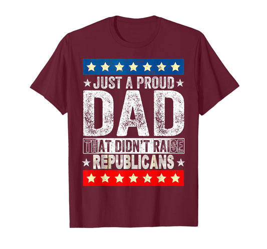 funny Just A Proud Dad That Didn't Raise Republicans US flag T-Shirt