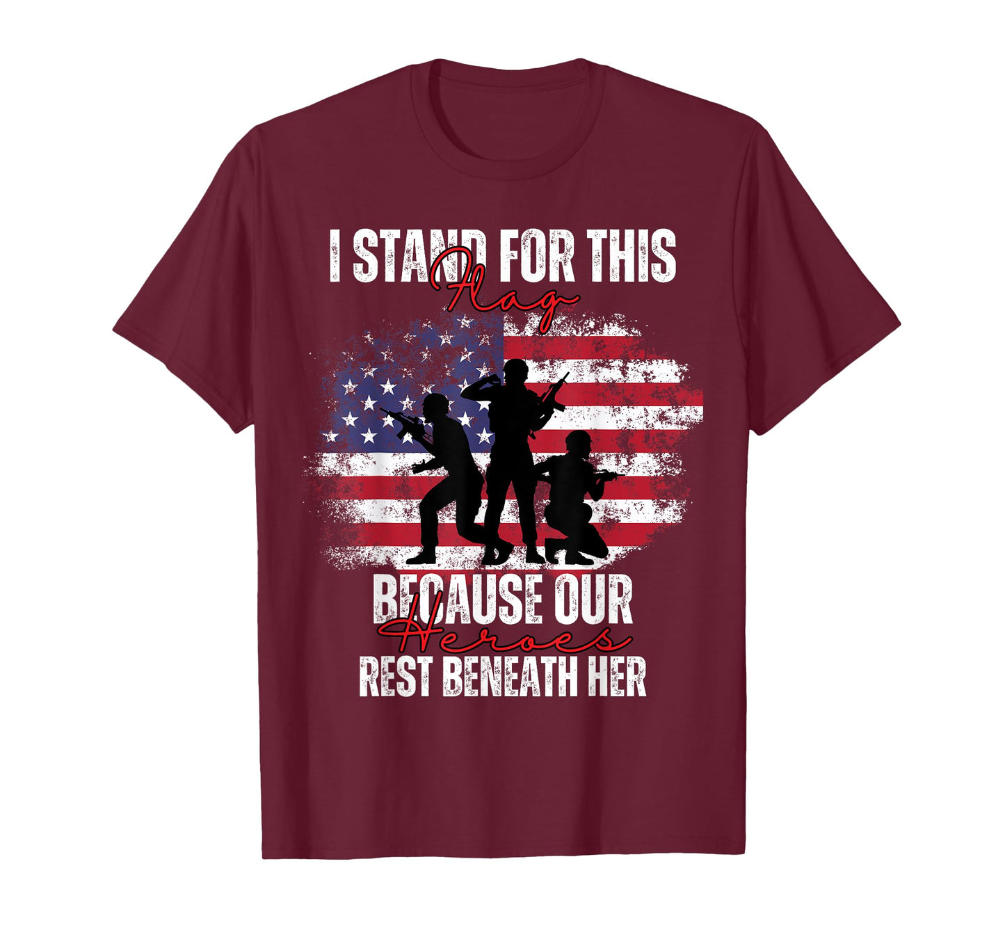 I Stand For This Flag Because Our Heroes Rest Beneath Her T-Shirt
