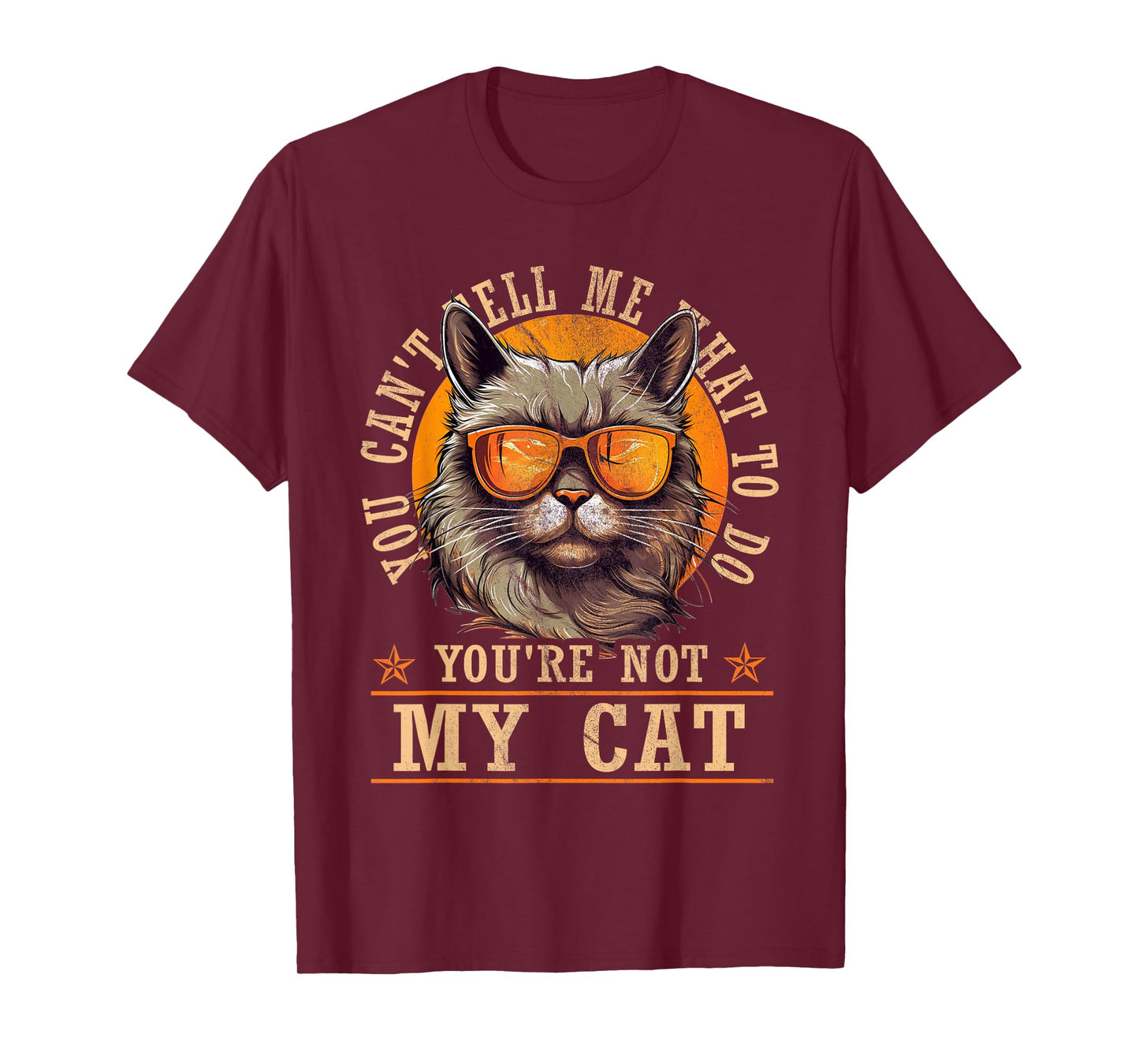Funny - You Can't Tell Me What To Do You're Not My Cat T-Shirt