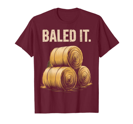 Bailed It Agriculture Farm Rancher Farming Farmer T-Shirt