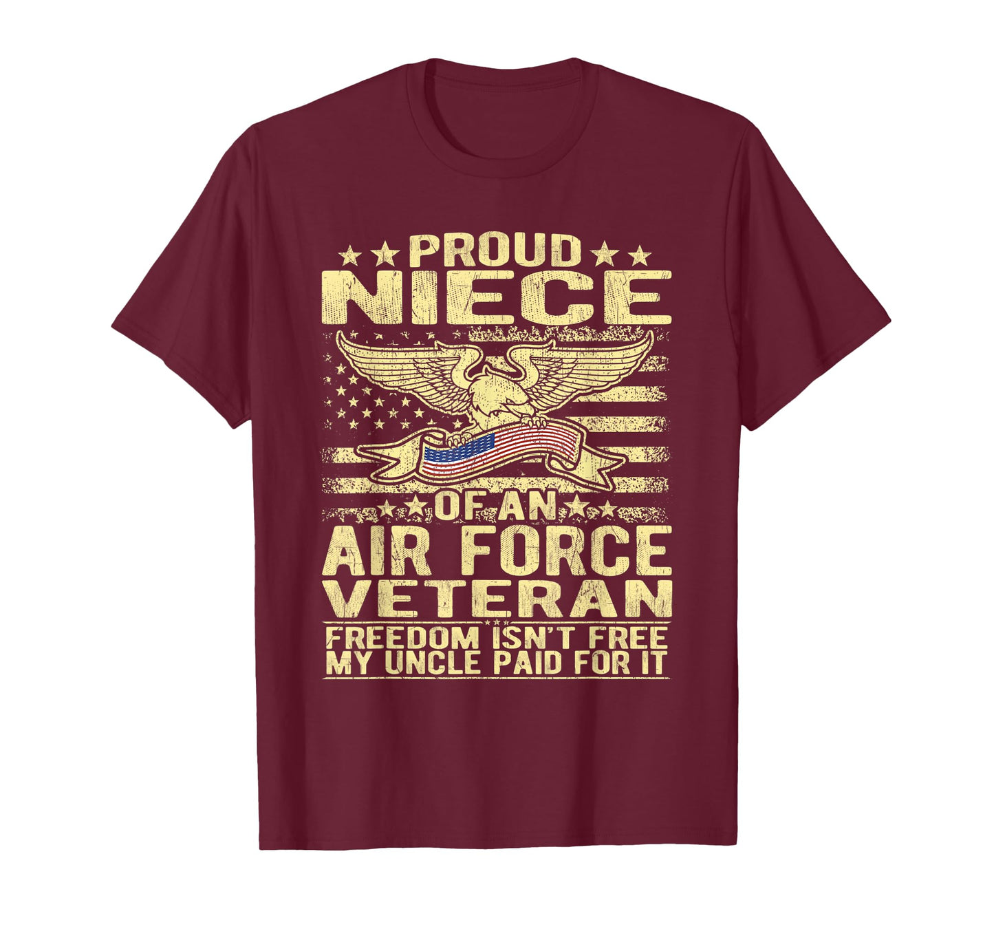 Proud Niece Of An Air Force Veteran - Freedom Isn't Free T-Shirt