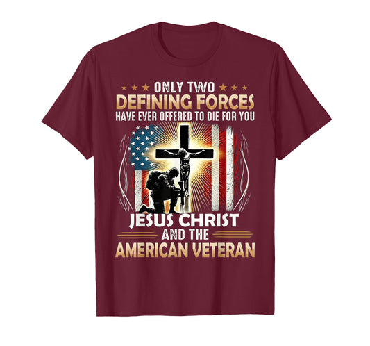 Only Two Defining Forces Have Ever Offered To Die For You T-Shirt