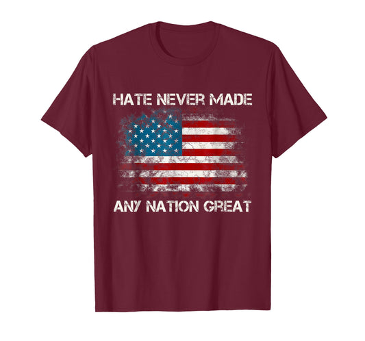 Funny Distressed USA Flag Hate Never Made Any Nation Great T-Shirt