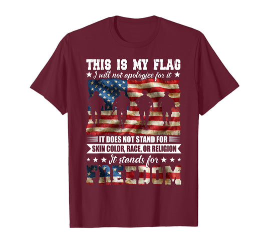 This is My Flag I Will Not Apologize for It Funny Freedom T-Shirt