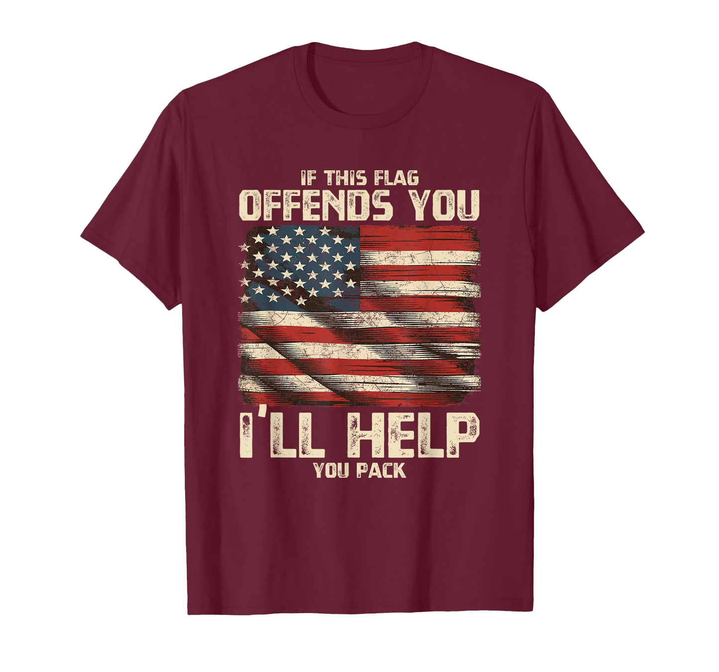 If Flag Offends You I'll Help You Pack Your Bags American T-Shirt