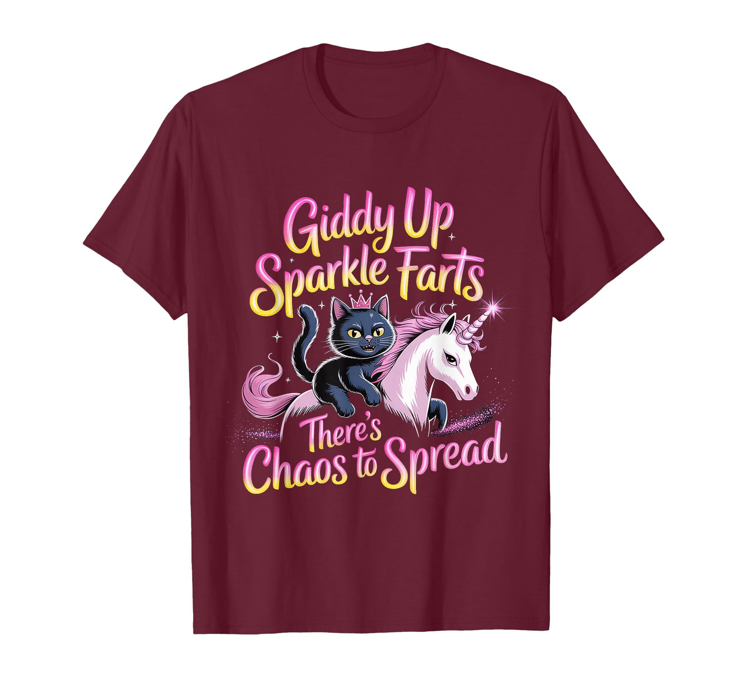 Giddy Up Sparkle Farts There's Chaos to Spread |- T-Shirt