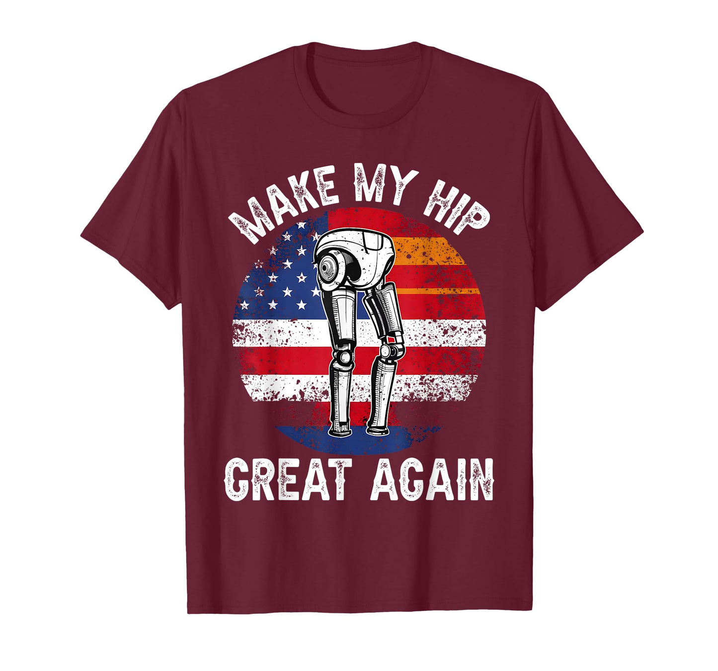 Make My Hip Great Again Funny Hips Surgery Recovery Get Well T-Shirt