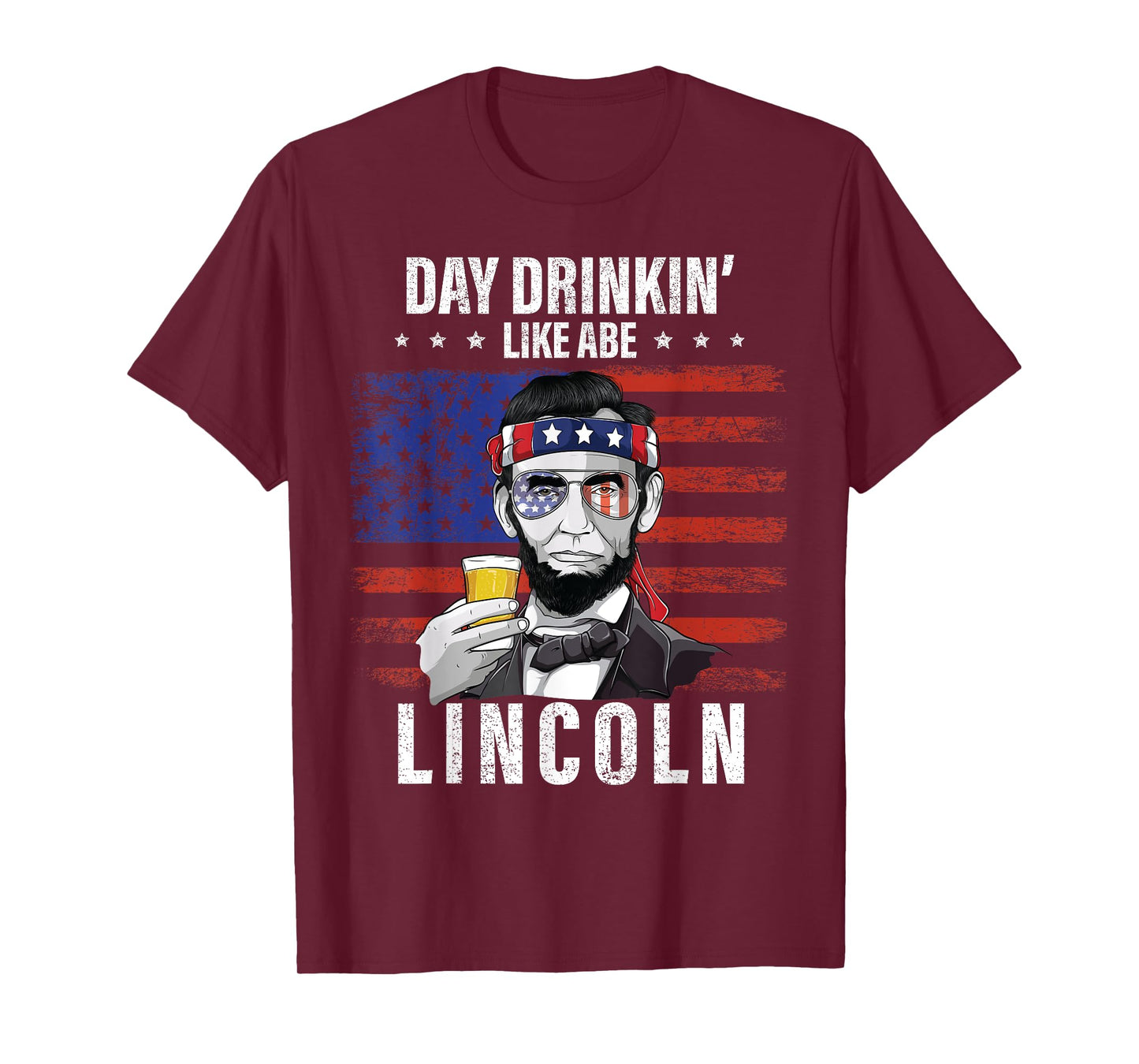 Day Drinking Like Abe Lincoln 4Th Of July Abraham Merica usa Women Men T-Shirt