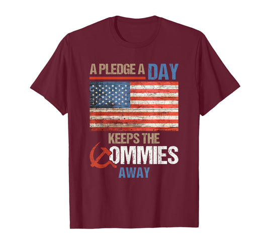 A Pledge a Day Keeps The Commies Away American Flag America T-Shirt
