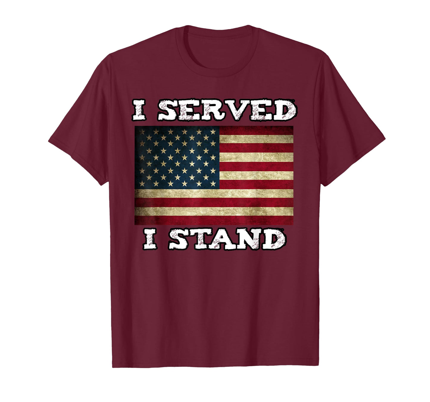 I Served I Will Always Stand for the National Anthem T-Shirt