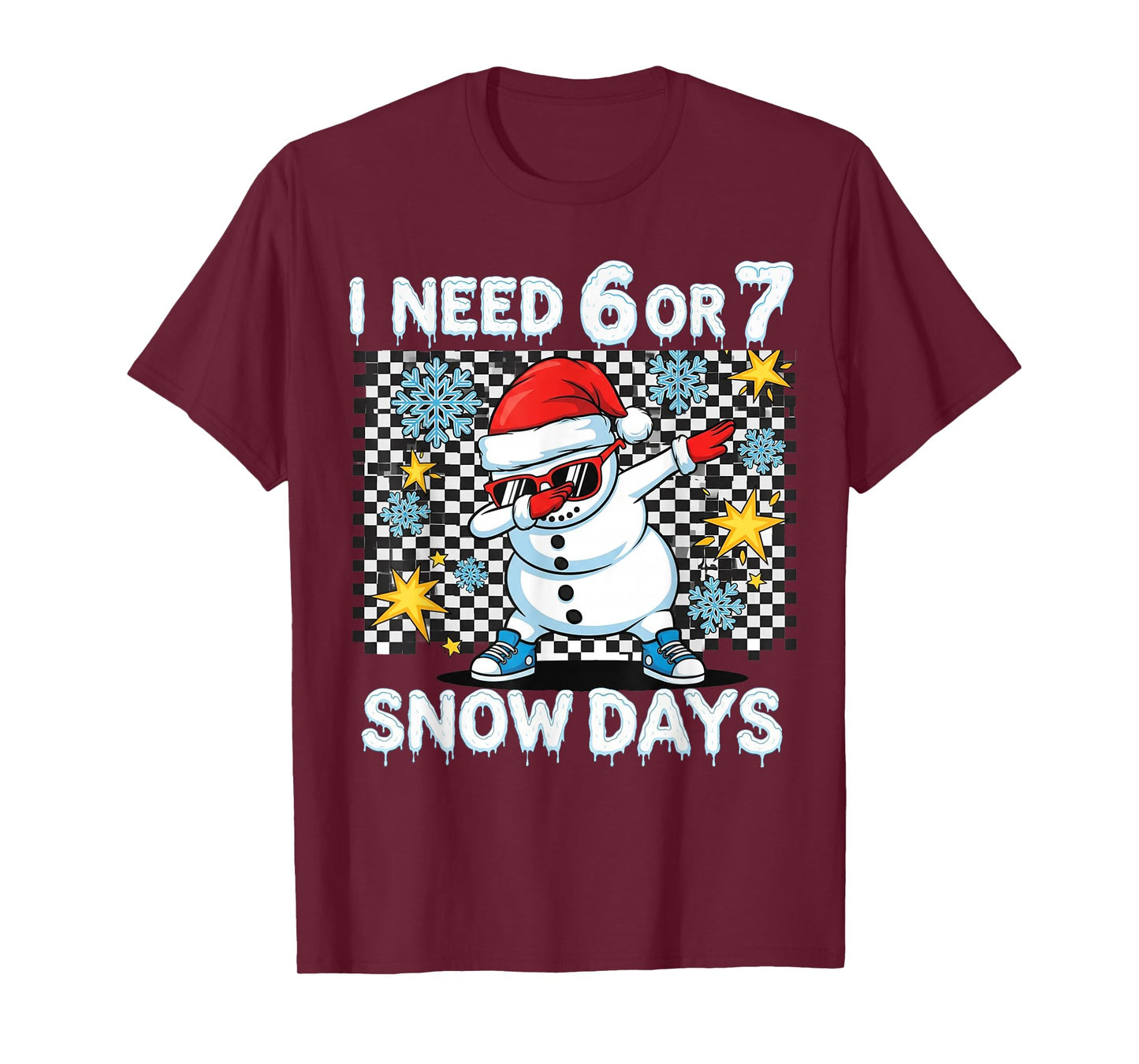 I Need 6 or 7 Snow Days Dabbing Six Seven Xmas T-Shirt