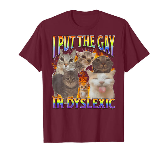 BACK I Put The Gay In Dyslexics Funny Cat Meme Bootleg Quote T-Shirt