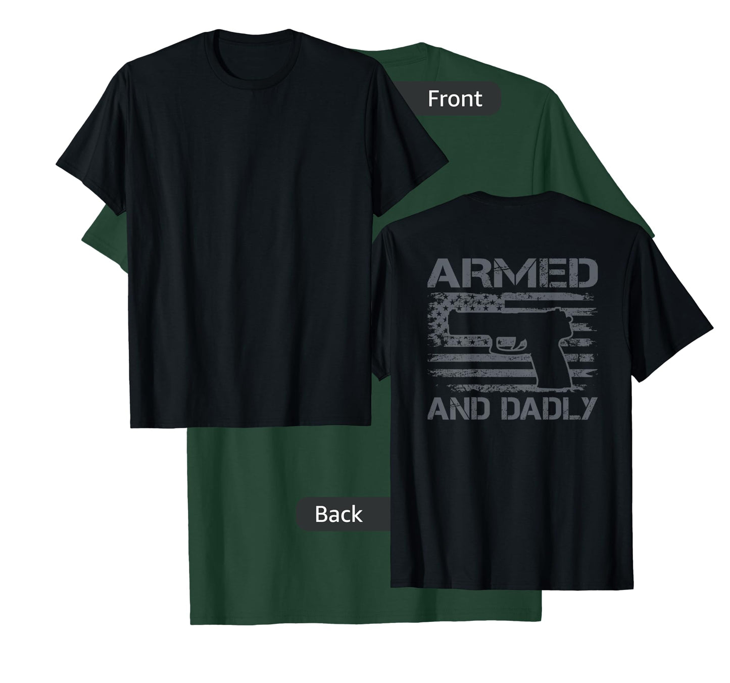 Armed And Dadly - Funny Fathers Day Gun Owner Dad (ON BACK) T-Shirt