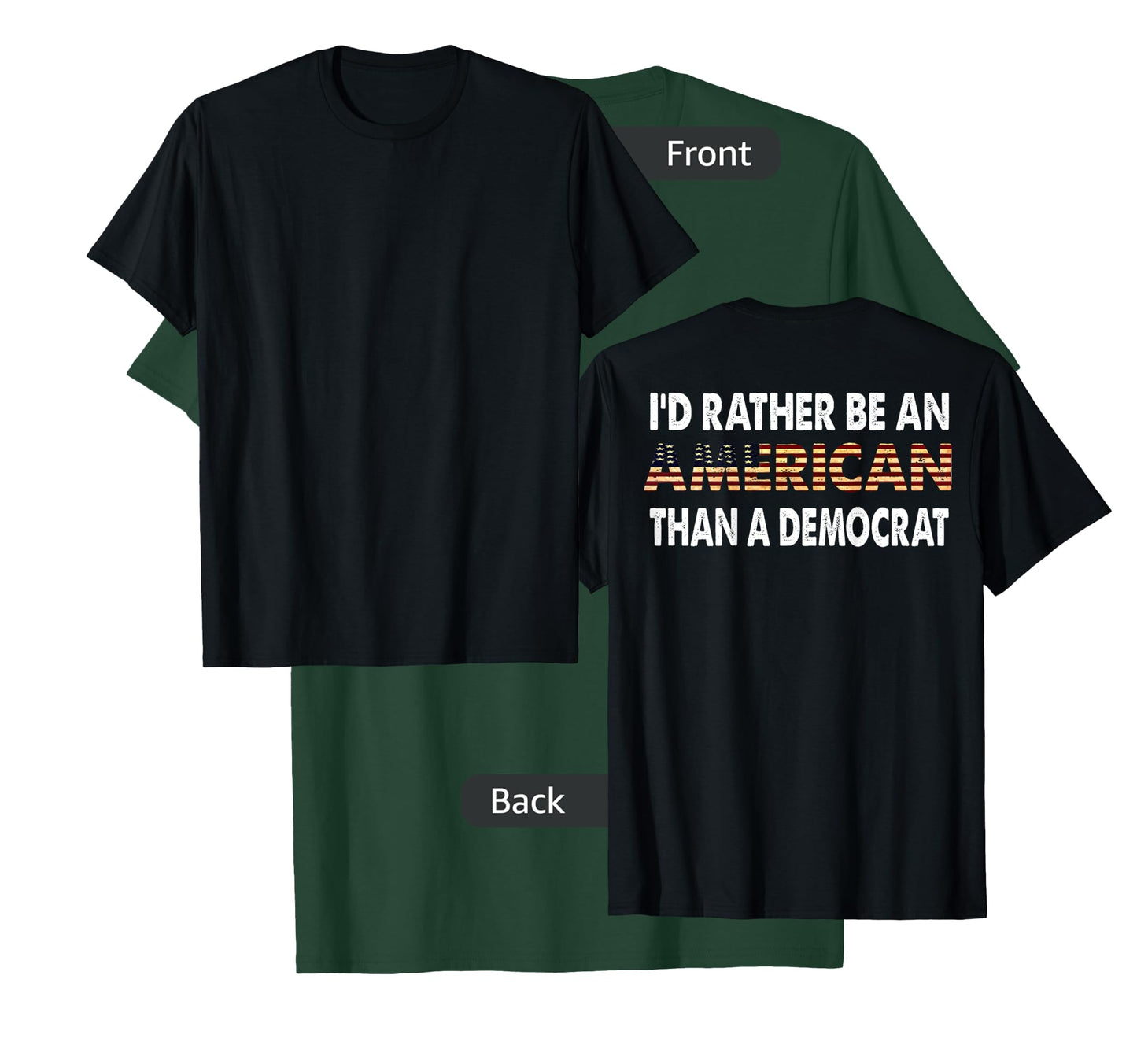 I'd Rather Be An American Than A Democrat (on back) T-Shirt