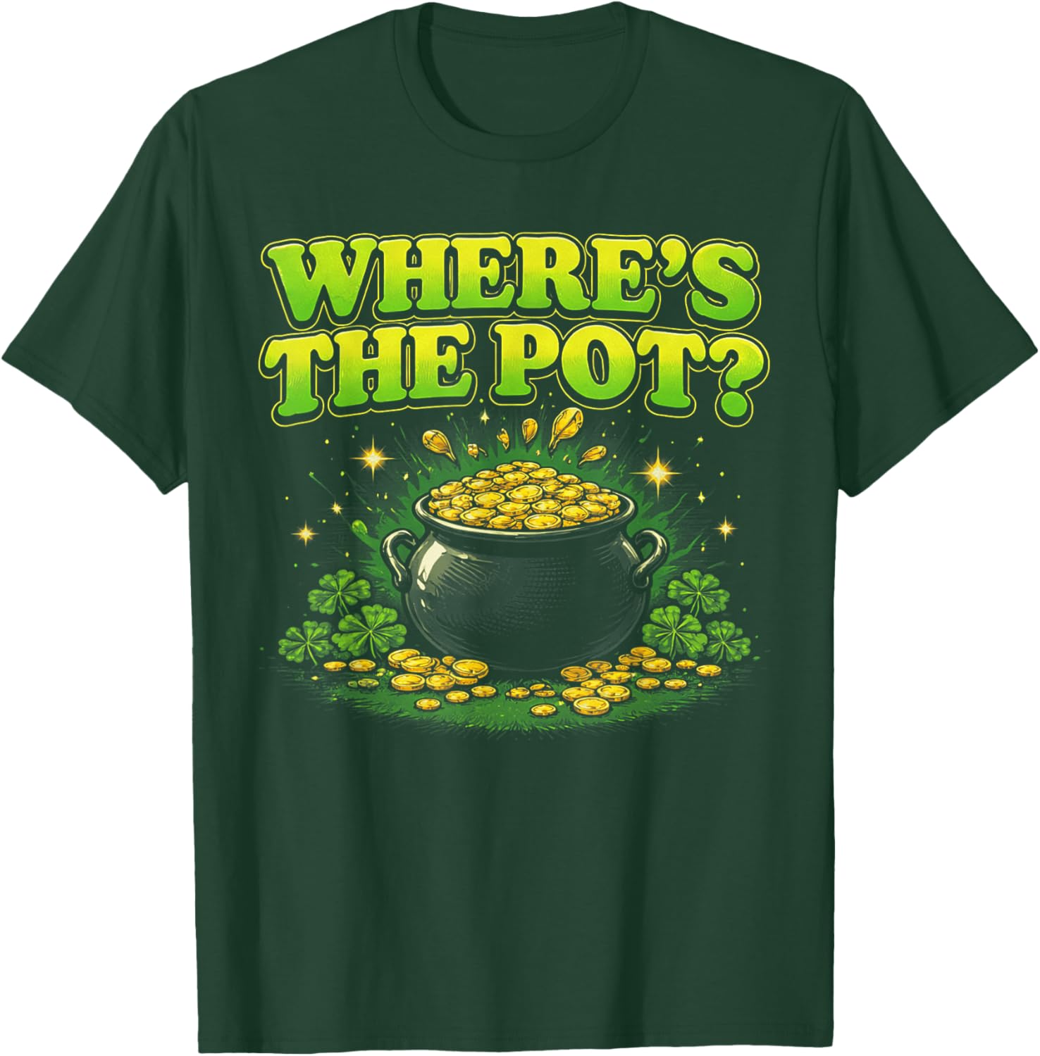 Where is The Pot St Patricks Day Funny Saying T-Shirt - T-Shirt | Forest