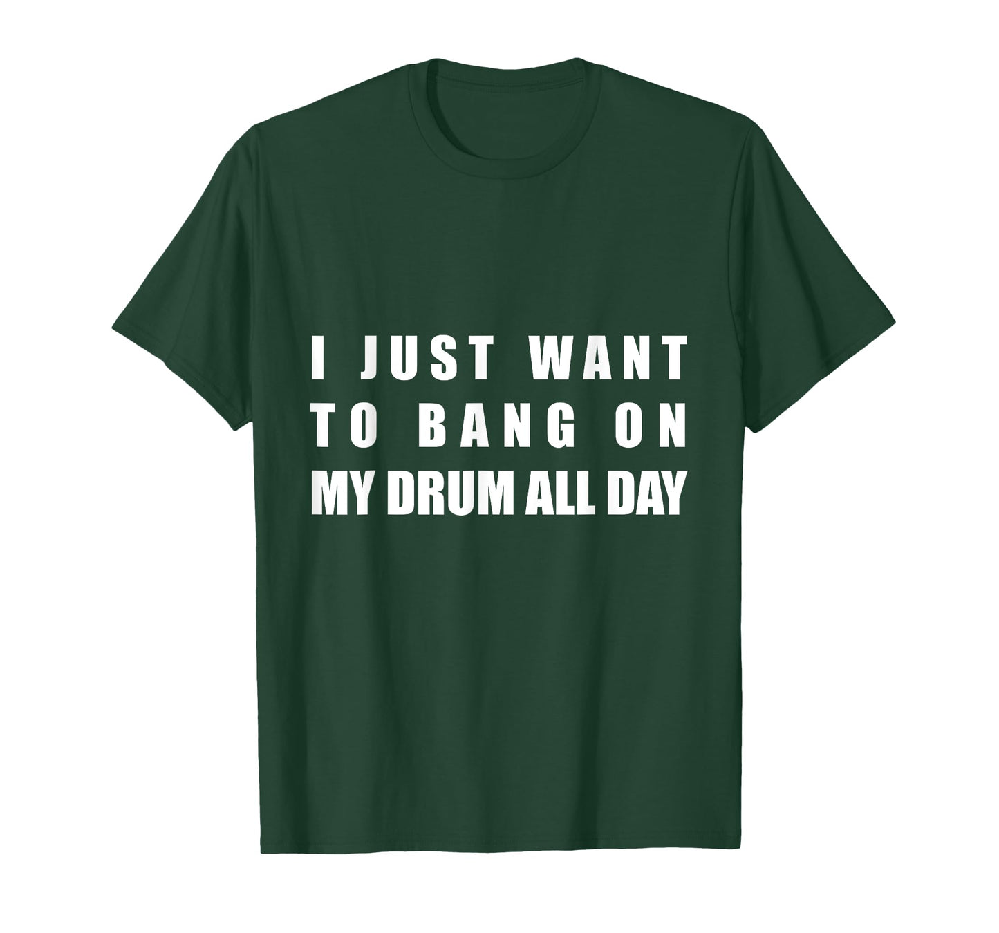 Funny saying I Just Want to Bang on My Drum all Day T-shirt T-Shirt