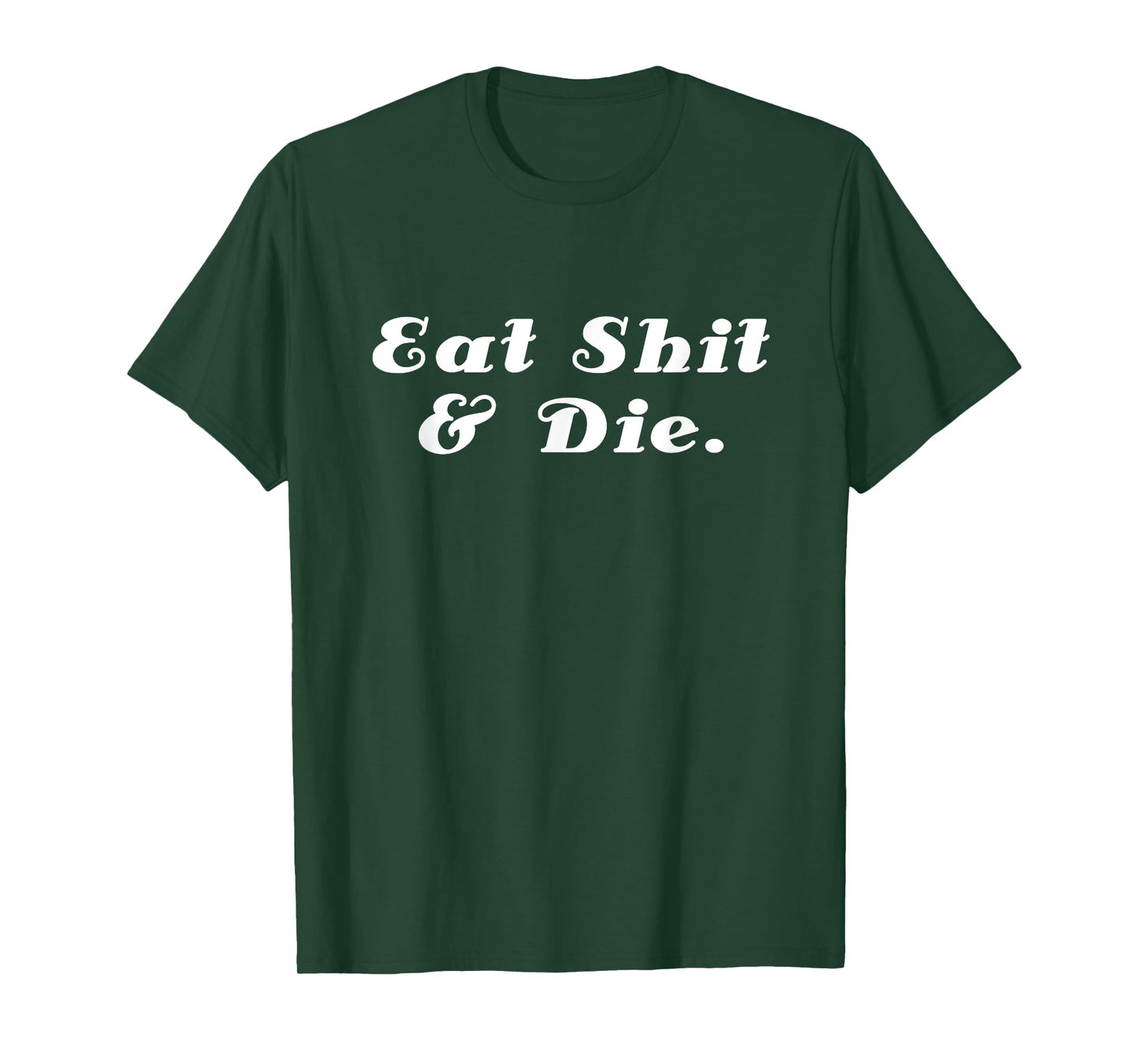 Eat Shit and Die Funny Cool Sarcasm Saying English T-Shirt