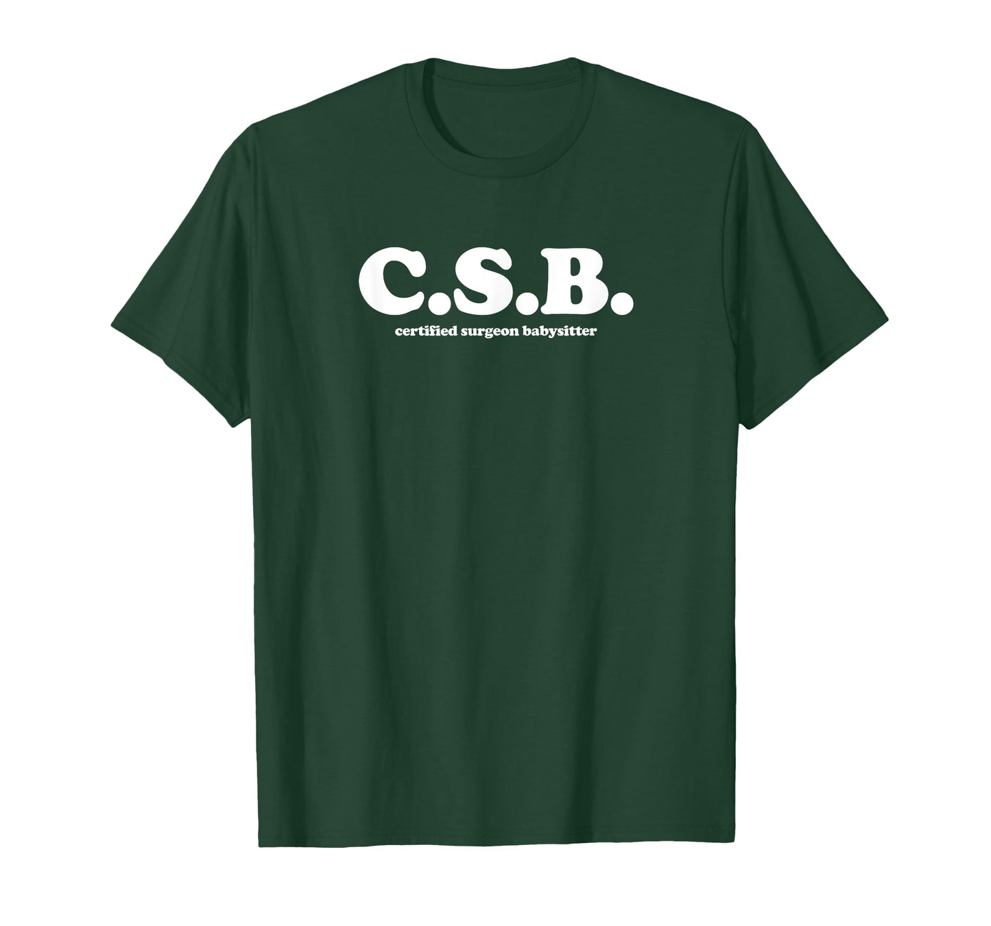 Certified Surgeon Babysitter - CSB, Scrub Tech, Nurse T-Shirt