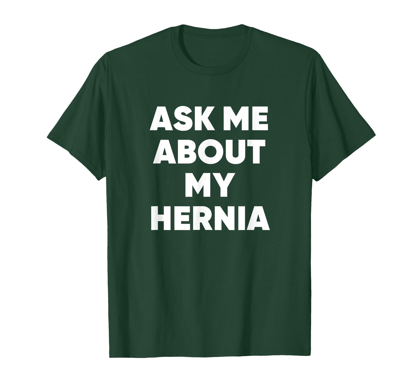 Ask Me About My Hernia Funny Hospital Surgery Recovery Quote T-Shirt