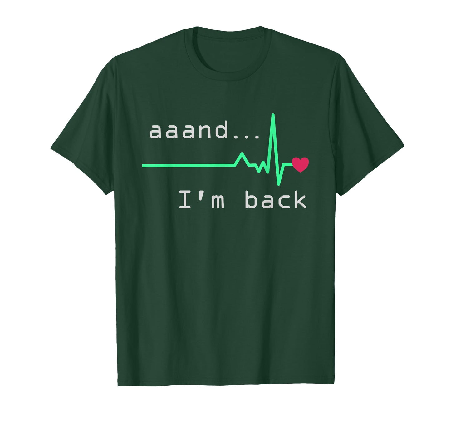 Aaand I'm back, Heart Attack Survivor Post Heart Surgery T-Shirt