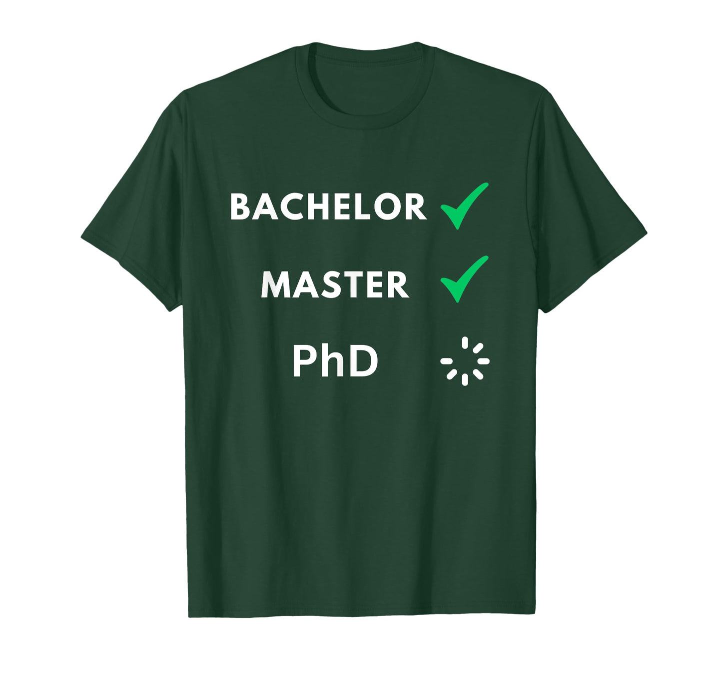 Bachelor and master done, PhD loading, PhD T-Shirt