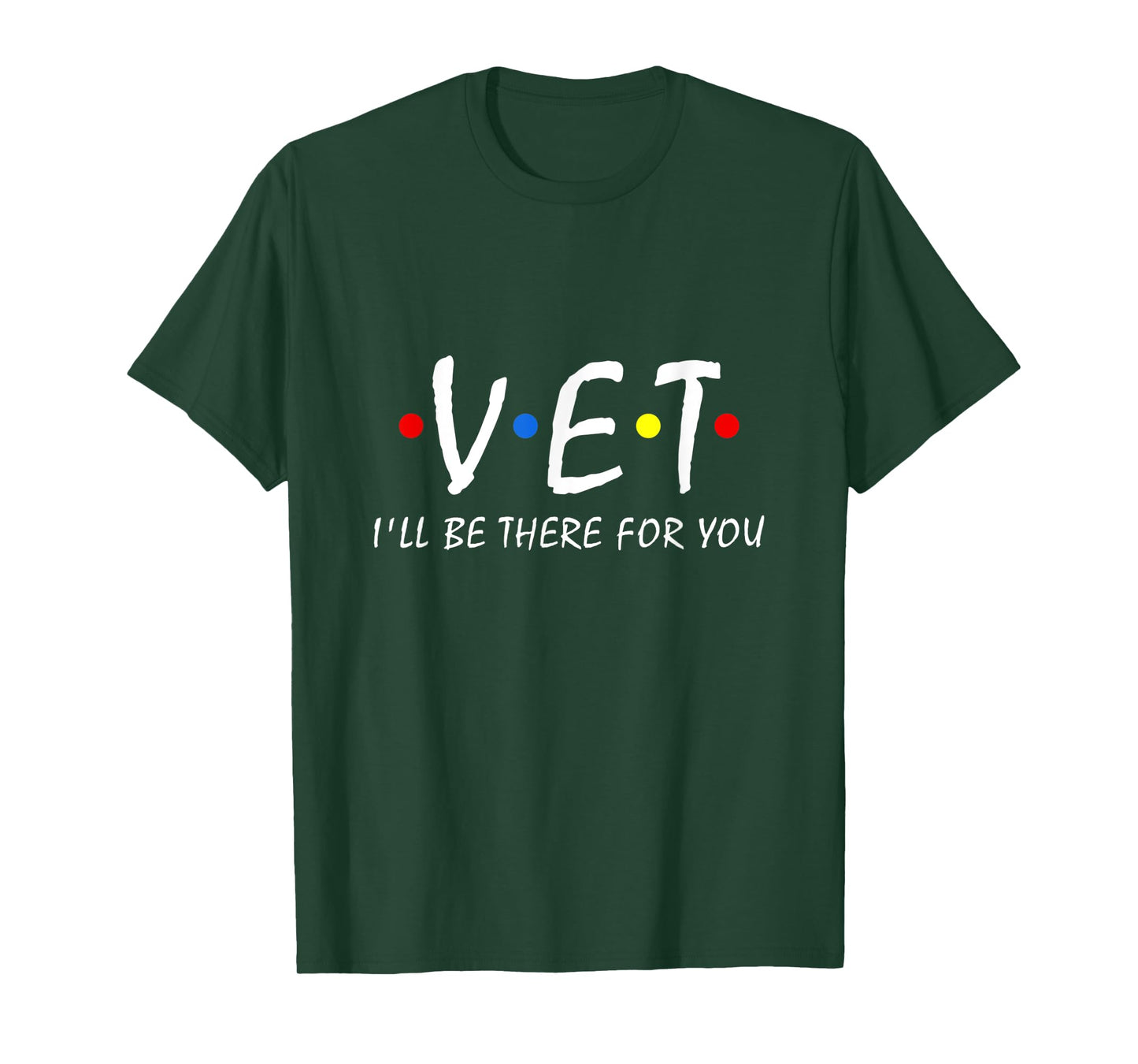 Vet I'll be there for you Vet Tech Veterinarian Veterinary T-Shirt