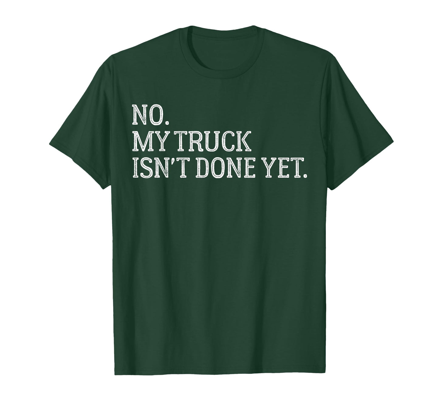Automotive Repair Humor No, My Truck Isn’t Finished Yet T-Shirt
