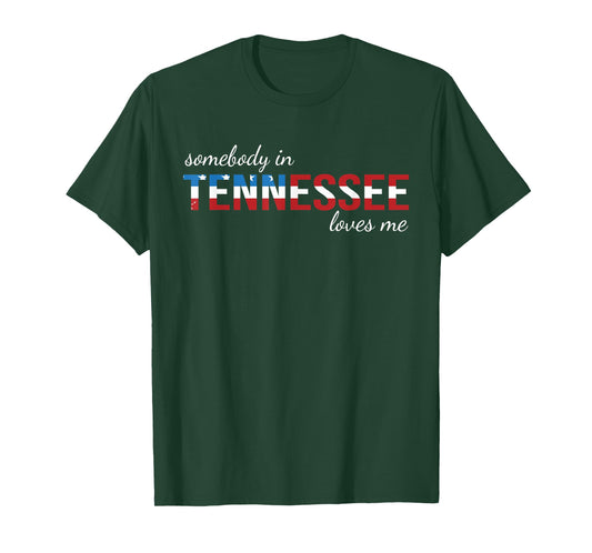 Somebody In Tennessee Loves Me Someone in TN Souvenir T-Shirt