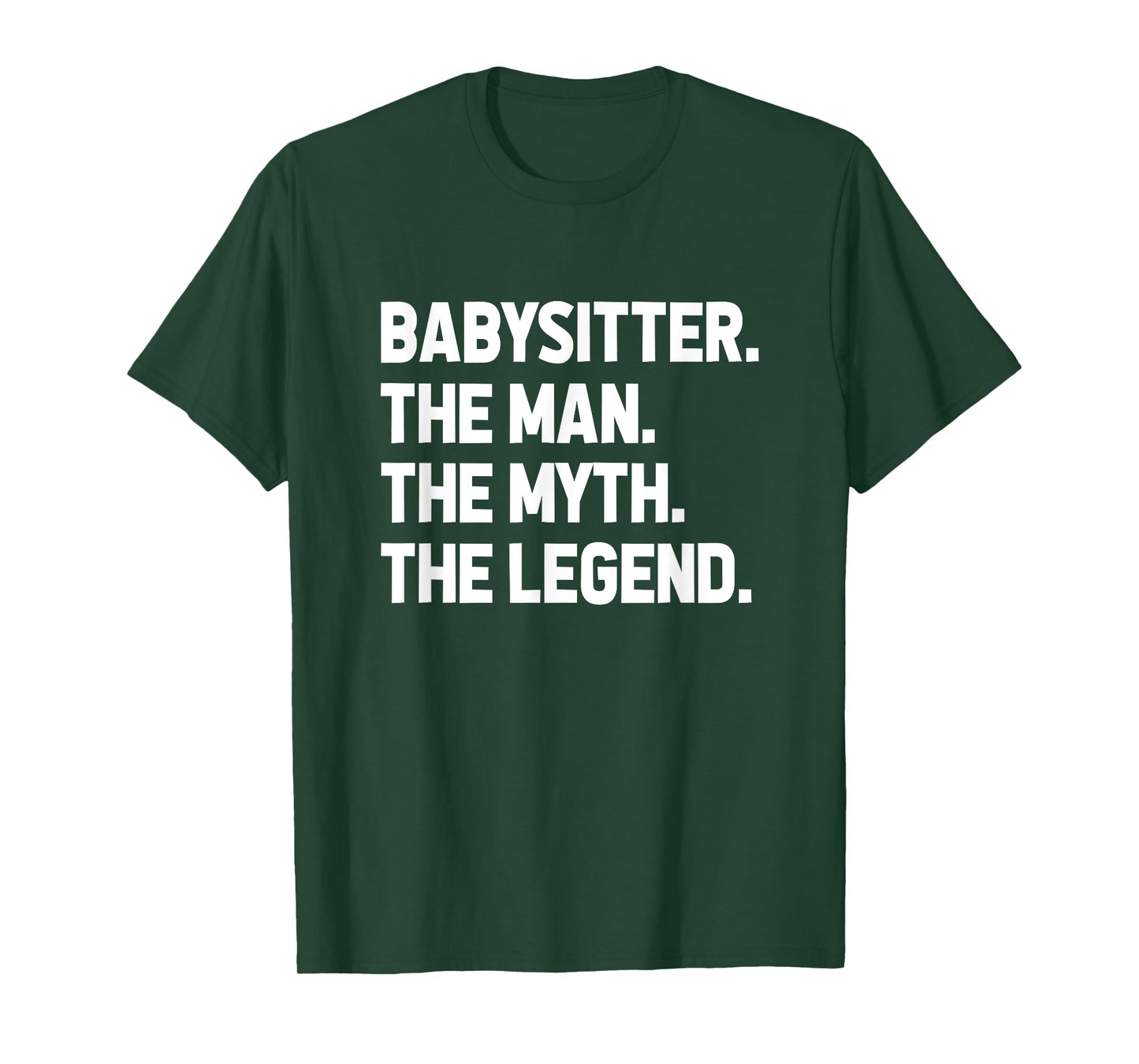 Babysitter The Man The Myth The Legend Daycare Provider T-Shirt
