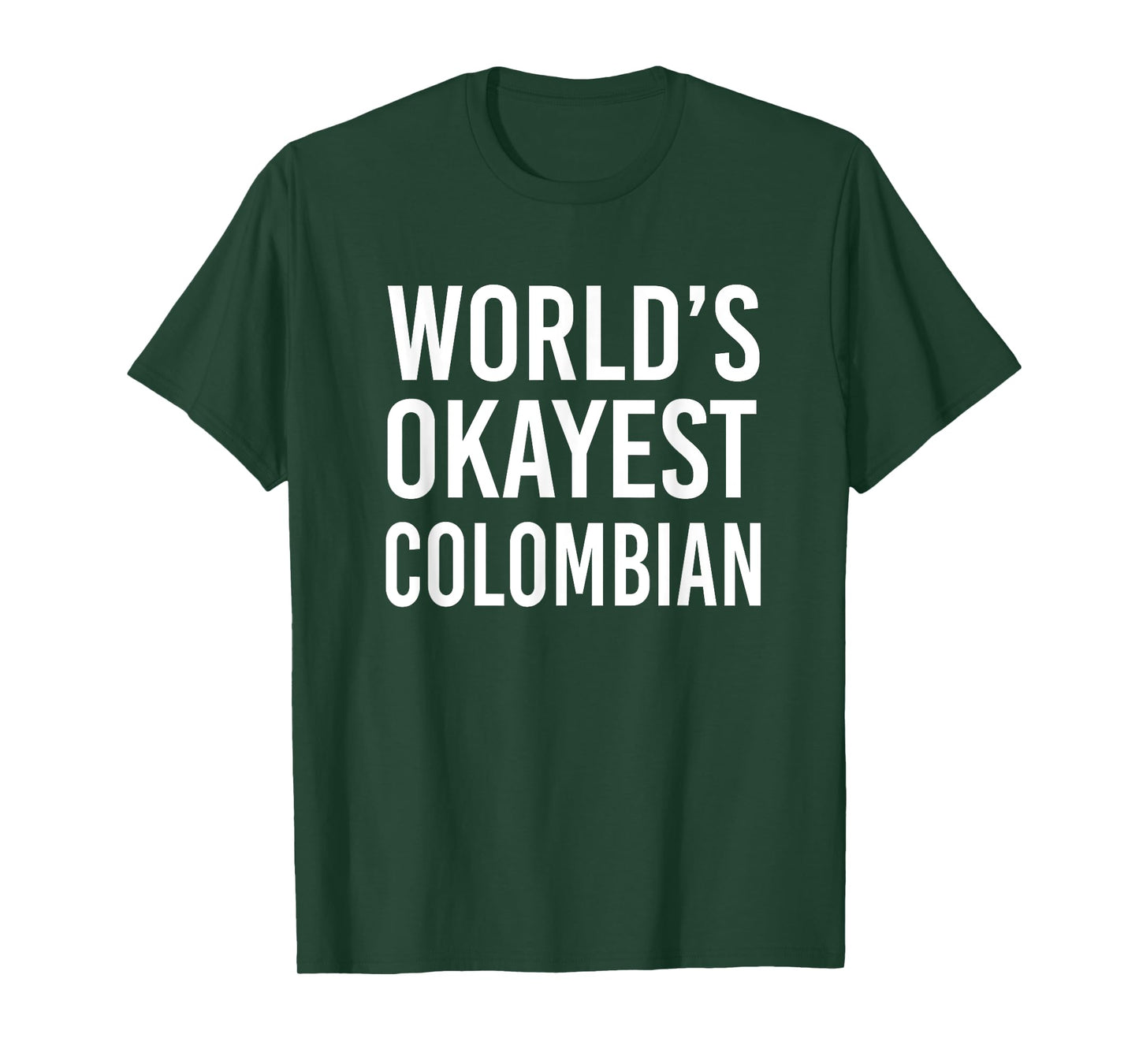 Worlds Okayest Colombian Funny Gift Columbia Half American T-Shirt