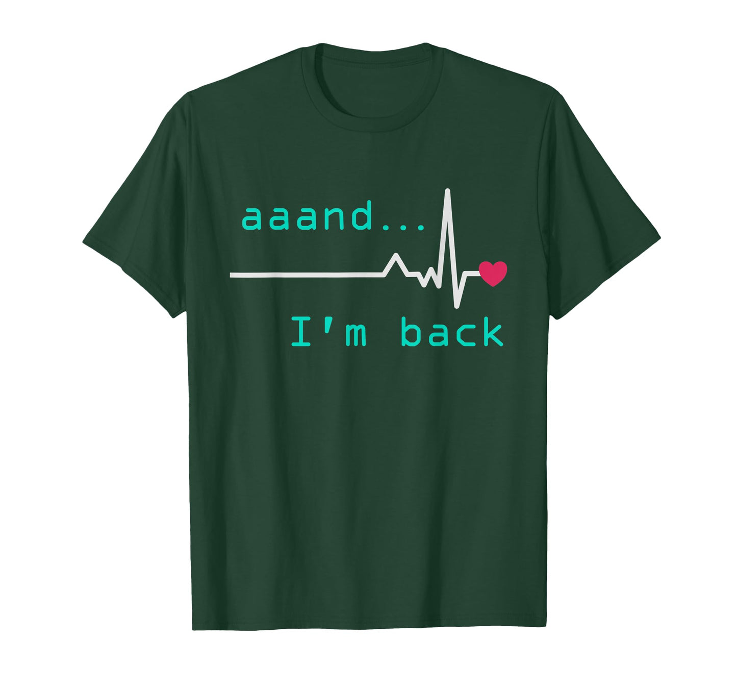Aaand I'm back, Heart Attack Survivor Post Heart Surgery T-Shirt