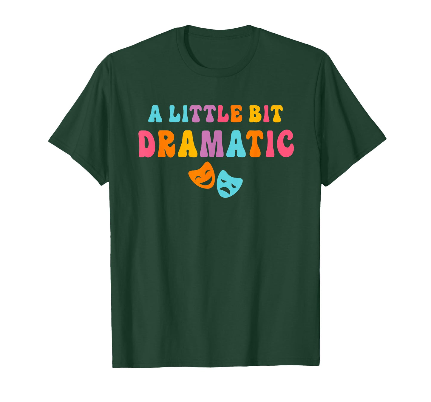 A Little Bit Dramatic Drama Club Theatre Gifts Funny Theater T-Shirt